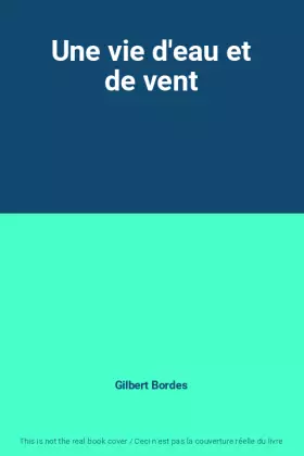 Couverture du produit · Une vie d'eau et de vent