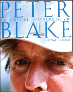 Couverture du produit · La Dernière aventure: Le journal de bord de Peter Blake. Expédition en Antarctique et en Amazonie