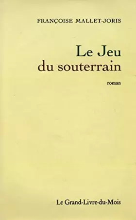 Couverture du produit · Le jeu du souterrain / Mallet-Joris, Françoise / Réf12470