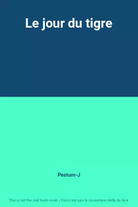 Couverture du produit · Le jour du tigre