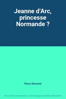 Couverture du produit · Jeanne d'Arc, princesse Normande ?
