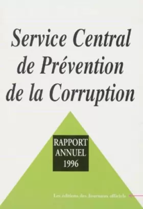 Couverture du produit · SERVICE CENTRAL DE PREVENTION DE LA CORRUPTION. Rapport annuel 1996