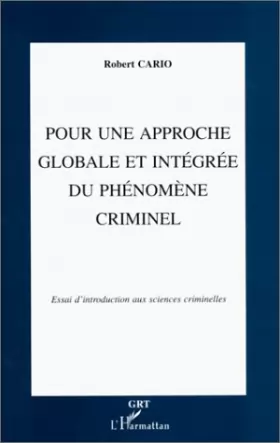 Couverture du produit · Pour une approche globale et intégrée du phénomène criminel : Essai d'introduction aux sciences criminelles