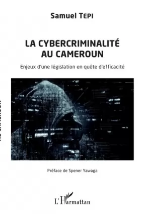 Couverture du produit · La cybercriminalité au Cameroun: Enjeux d'une législation en quête d'efficacité