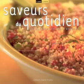 Couverture du produit · Saveurs du quotidien : 30 recettes et leurs astuces