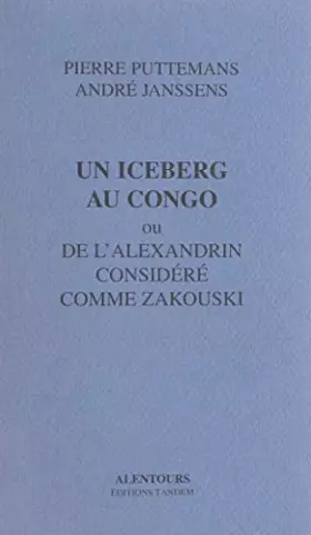 Couverture du produit · Un iceberg au congo ou de l'alexandrin considere comme zakouski