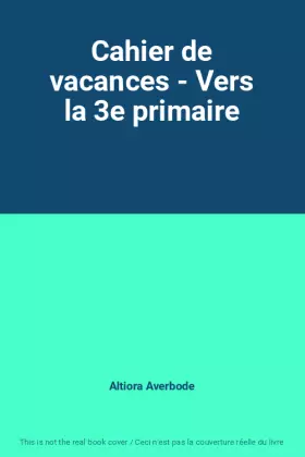 Couverture du produit · Cahier de vacances - Vers la 3e primaire