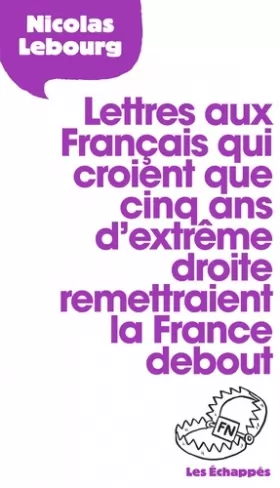 Couverture du produit · Lettres aux Français qui croient que cinq ans d'extrême droite remettraient la France debout