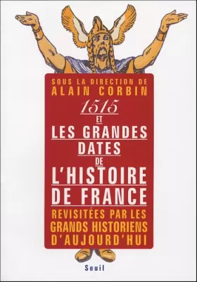 Couverture du produit · 1515 et les grandes dates de l'histoire de France : Revisitées par les grands historiens d'aujourd'hui
