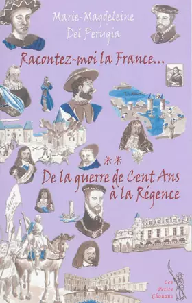 Couverture du produit · Racontez-moi la France...: Tome 2, De la guerre de Cent Ans à la Régence