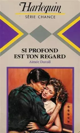 Couverture du produit · Si profond est ton regard : Collection : Harlequin série chance n° 99