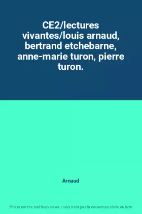 Couverture du produit · CE2/lectures vivantes/louis arnaud, bertrand etchebarne, anne-marie turon, pierre turon.