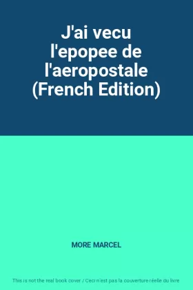 Couverture du produit · J'ai vecu l'epopee de l'aeropostale (French Edition)