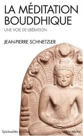 Couverture du produit · La Méditation bouddhique : Une voie de libération (Collections Spiritualites) by Jean-Pierre Schnetzler(1994-02-25)