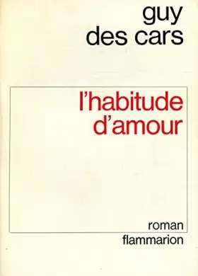 Couverture du produit · L'habitude d'amour / 1966 / Des Cars, Guy / Réf: 26581