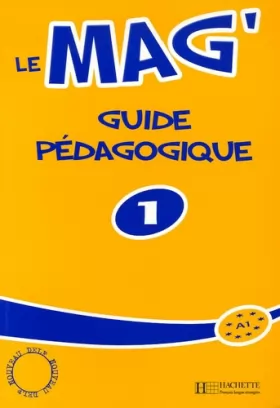 Couverture du produit · Le Mag' 1 - Guide pédagogique: Le Mag' 1 - Guide pédagogique