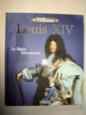 Couverture du produit · Louis XIV, le Règne éblouissant.