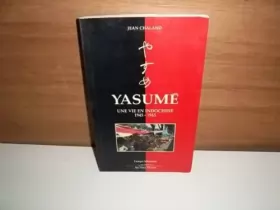 Couverture du produit · Yasume : Une vie en Indochine, 1945-1965