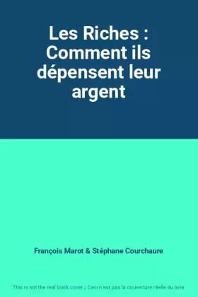 Couverture du produit · Les Riches : Comment ils dépensent leur argent