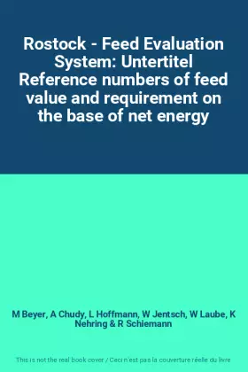 Couverture du produit · Rostock - Feed Evaluation System: Untertitel Reference numbers of feed value and requirement on the base of net energy