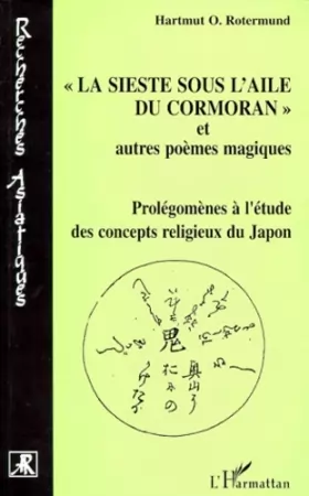Couverture du produit · "La sieste sous l'aile du cormoran" et autres poèmes magiques : Prolégomènes à l'étude des concepts religieux du Japon
