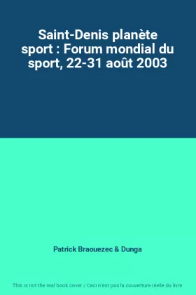 Couverture du produit · Saint-Denis planète sport : Forum mondial du sport, 22-31 août 2003