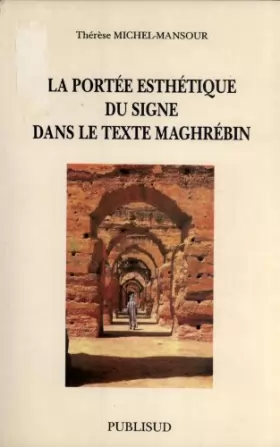 Couverture du produit · La Portée Esthétique du Signe dans le Texte Maghrébin