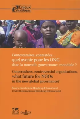 Couverture du produit · Contestataires, contestées : quel avenir pour les ONG dans la nouvelle gouvernance mondiale ? - 1ère: Gatecrashers, controversi