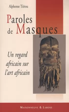 Couverture du produit · Paroles de Masques: Un regard africain sur l'art africain