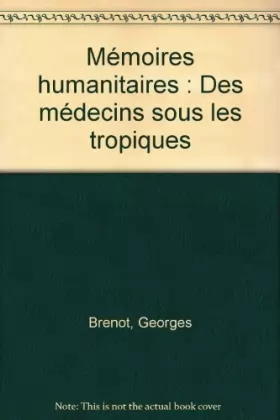 Couverture du produit · Mémoires humanitaires : Des médecins sous les tropiques