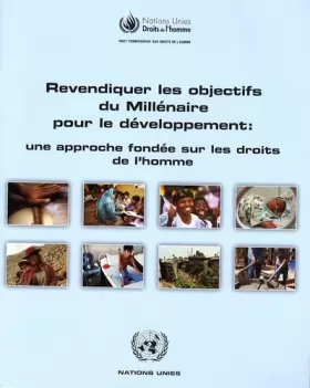 Couverture du produit · Revendiquer les objectifs du Millénaire pour le développement : une approche fondée sur les droits de l'homme