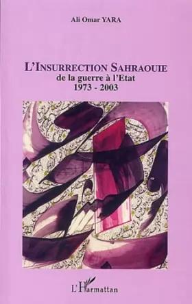 Couverture du produit · L'insurrection Sahraouie: de la guerre à l'Etat 1973-2003