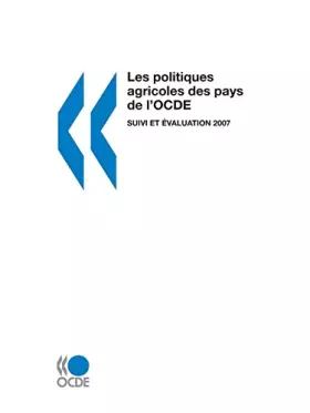 Couverture du produit · Les Politiques Agricoles Des Pays De L'ocde/ Agricultural Policies in Oecd Countries: Suivi Et Evaluation 2007/ Monitoring and