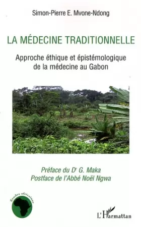 Couverture du produit · La médecine traditionnelle: Approche éthique et épistémologique de la médecine au Gabon