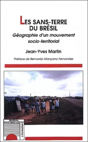 Couverture du produit · Les sans-terre du Brésil. : Géographie d'un mouvement socio-territorial