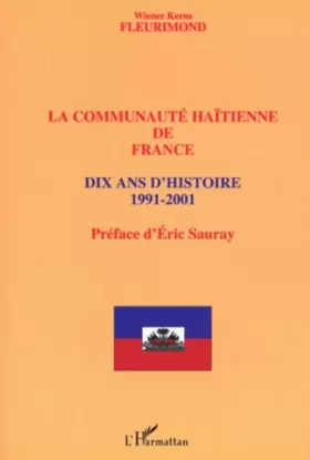 Couverture du produit · La communauté haïtienne de France : Dix ans d'histoire 1991-2001