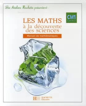 Couverture du produit · Les maths à la découverte des sciences CM1