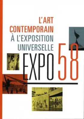 Couverture du produit · Expo 58: L'art contemporain à l'Exposition Universelle