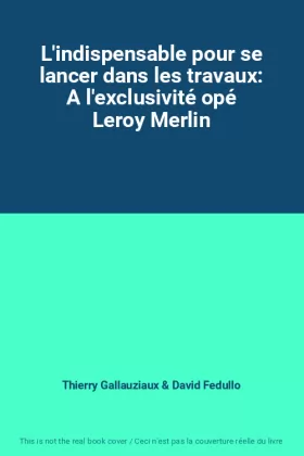 Couverture du produit · L'indispensable pour se lancer dans les travaux: A l'exclusivité opé Leroy Merlin