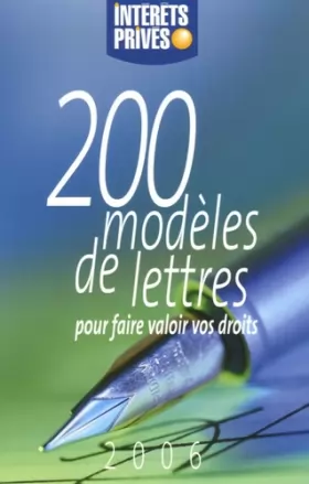 Couverture du produit · 200 Modèles de lettres pour faire valoir vos droits et réussir vos démarches : Edition 2006