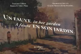 Couverture du produit · Un Fauve en son jardin: Georgette Agutte, Claude Monet, Henri Matisse... éditiion bilingue français-anglais