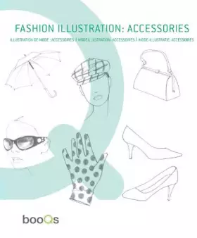 Couverture du produit · Fashion Illustration/ Illustration De Mode/ Modezeichnung/ Mode-illustratie: Accessories/ Accessoires