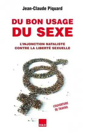Couverture du produit · Du bon usage du sexe: L'injonction nataliste contre la liberté sexuelle