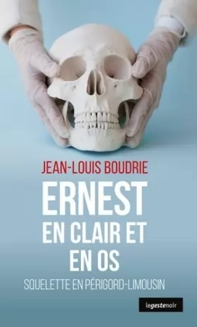 Couverture du produit · Ernest en Clair et en Os - Squelette en Périgord-Limousin