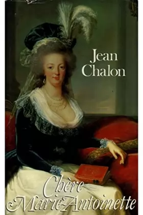 Couverture du produit · Chère Marie-Antoinette / 1989 / Chalon, Jean