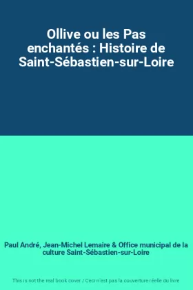 Couverture du produit · Ollive ou les Pas enchantés : Histoire de Saint-Sébastien-sur-Loire