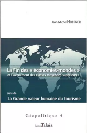 Couverture du produit · La fin des économies-mondes et l'avénement des classes moyennes supérieures. Suivi de : La grande valeur humaine du tourisme