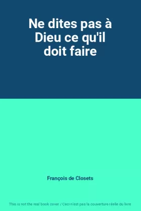 Couverture du produit · Ne dites pas à Dieu ce qu'il doit faire