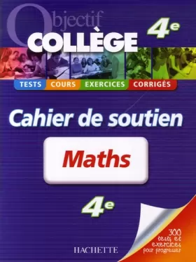 Couverture du produit · Objectif Collège - Cahier de soutien - Mathématiques 4ème