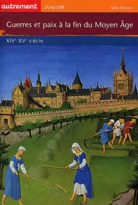 Couverture du produit · Guerres et paix à la fin du Moyen Âge : XIVe-XVe siècle